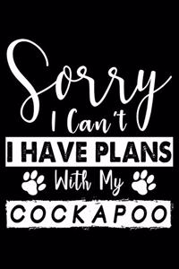 Sorry I Can't I Have Plans With My Cockapoo