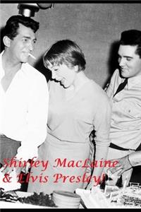 Shirley MacLaine & Elvis Presley!