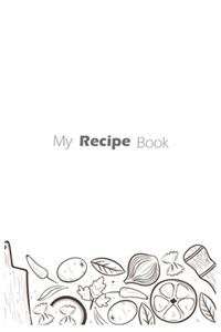 My Recipe Book Journal - Blank Recipe Book - Collect the Recipes You Love in Your Own Custom Cookbook
