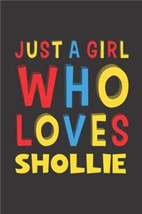 Just A Girl Who Loves Shollie