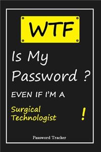WTF! I Can't Remember EVEN IF I'M A Surgical Technologist
