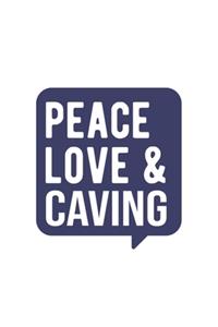 Peace Love & Caving, Caving Notebook, Gift for Caving Lovers Notebook A beautiful
