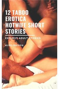 12 Taboo Erotica HotWife Short Stories