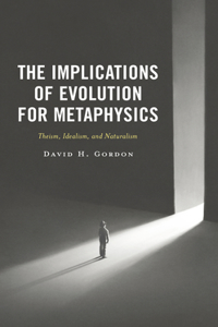 Implications of Evolution for Metaphysics