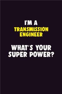I'M A Transmission Engineer, What's Your Super Power?