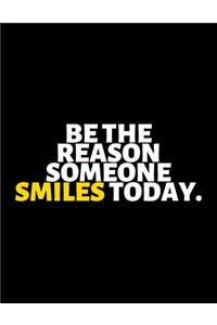 Be The Reason Someone Smiles Today