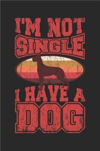 I'm Not Single I Have A Dog