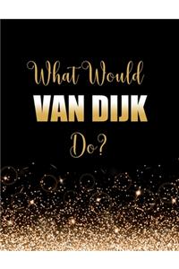 What Would Van Dijk Do?