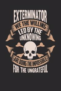 Exterminator We The Willing Led By The Unknowing Are Doing The Impossible For The Ungrateful