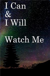 I Can & I will Watch Me