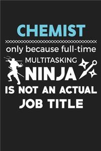 Chemist Only Because Full-Time Multitasking Ninja Is Not An Actual Job Title