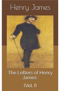 The Letters of Henry James (Vol. I)