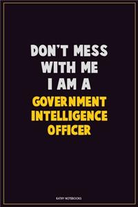 Don't Mess With Me, I Am A Government Intelligence Officer