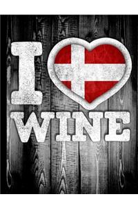 I Love Wine: Denmark Flag in Heart Shape for Danish Wine Drinking Lover - Funny Coworker Heritage Gift Planner Daily Weekly Monthly Undated Calendar Organizer Jo