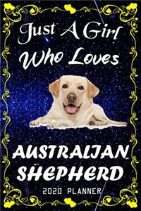 Just A Girl Who Loves Australian Shepherd 2020 Planner