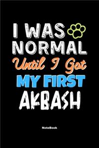 I Was Normal Until I Got My First Akbash Notebook - Akbash Dog Lover and Pet Owner