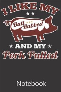 I Like My Bull Rubbed And My Pork Pulled