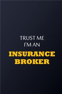 Trust Me I'm An insurance broker Notebook - Funny insurance broker Gift