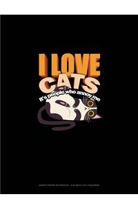 I Love Cats It's People Who Annoy Me