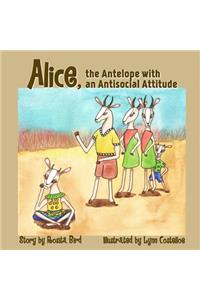 Alice, the Antelope with an Antisocial Attitude