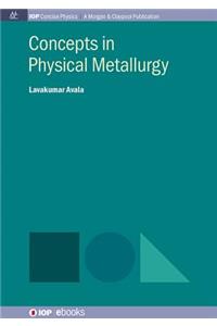 Concepts in Physical Metallurgy