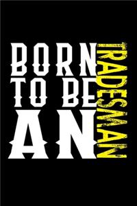 Born to be a tradesman