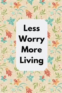 Less Worry More Living