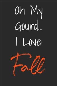 Oh My Gourd I love Fall