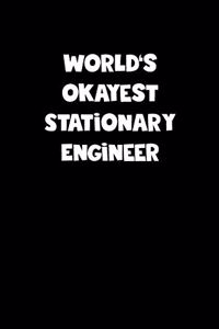 World's Okayest Stationary Engineer Notebook - Stationary Engineer Diary - Stationary Engineer Journal - Funny Gift for Stationary Engineer