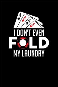 I Don't Even Fold My Laundry