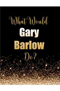 What Would Gary Barlow Do?
