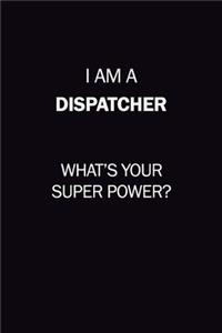 I Am A Dispatcher, What's Your Super Power?