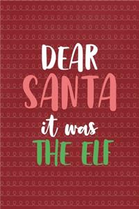 Dear Santa it was The Elf