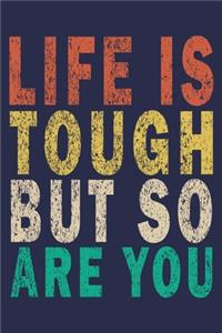 Life Is Tough But So Are You