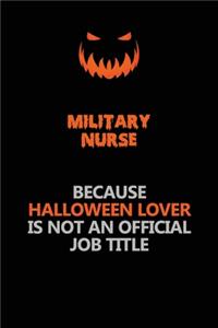 military nurse Because Halloween Lover Is Not An Official Job Title