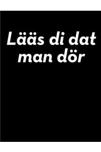 Lääs di dat man dör