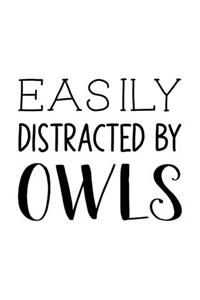 Easily Distracted By Owls