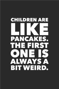 Children Are Like Pancakes