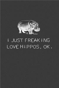 I Just Freaking Love Hippos OK
