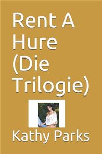Rent A Hure (Die Trilogie)