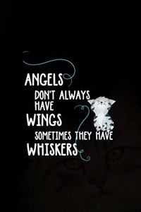 Angels Don't Always Have Wings Sometimes They Have Whiskers
