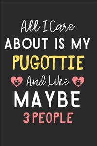 All I care about is my Pugottie and like maybe 3 people
