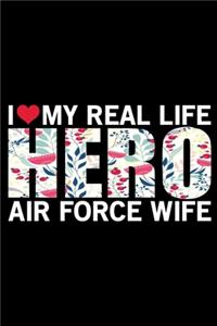 I Love My Real Life Hero Air Force Wife