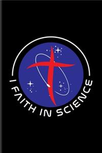 I Faith In Science: Funny Scientist Quote Undated Planner - Weekly & Monthly No Year Pocket Calendar - Medium 6x9 Softcover - For Teachers & Students Fans