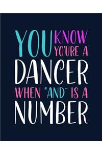 You Know You're a Dancer When "And" Is a Number: Tap Dancing Gift for People Who Love to Tap Dance - Funny Saying with Colorful Cover Design for Dancers - Blank Lined Journal or Notebook