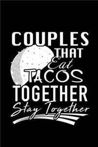 Couples That Eat Tacos Together Stay Together