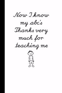 Now I know my abc's Thanks very much for teaching me