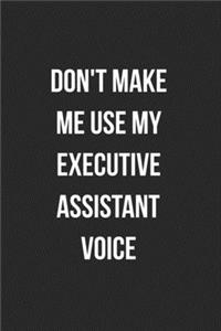 Don't Make Me Use My Executive Assistant Voice