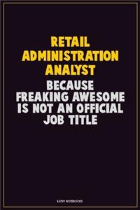 Retail Administration Analyst, Because Freaking Awesome Is Not An Official Job Title