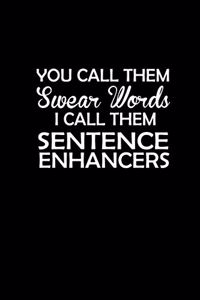 You call them Swear words I call them sentence enhancers